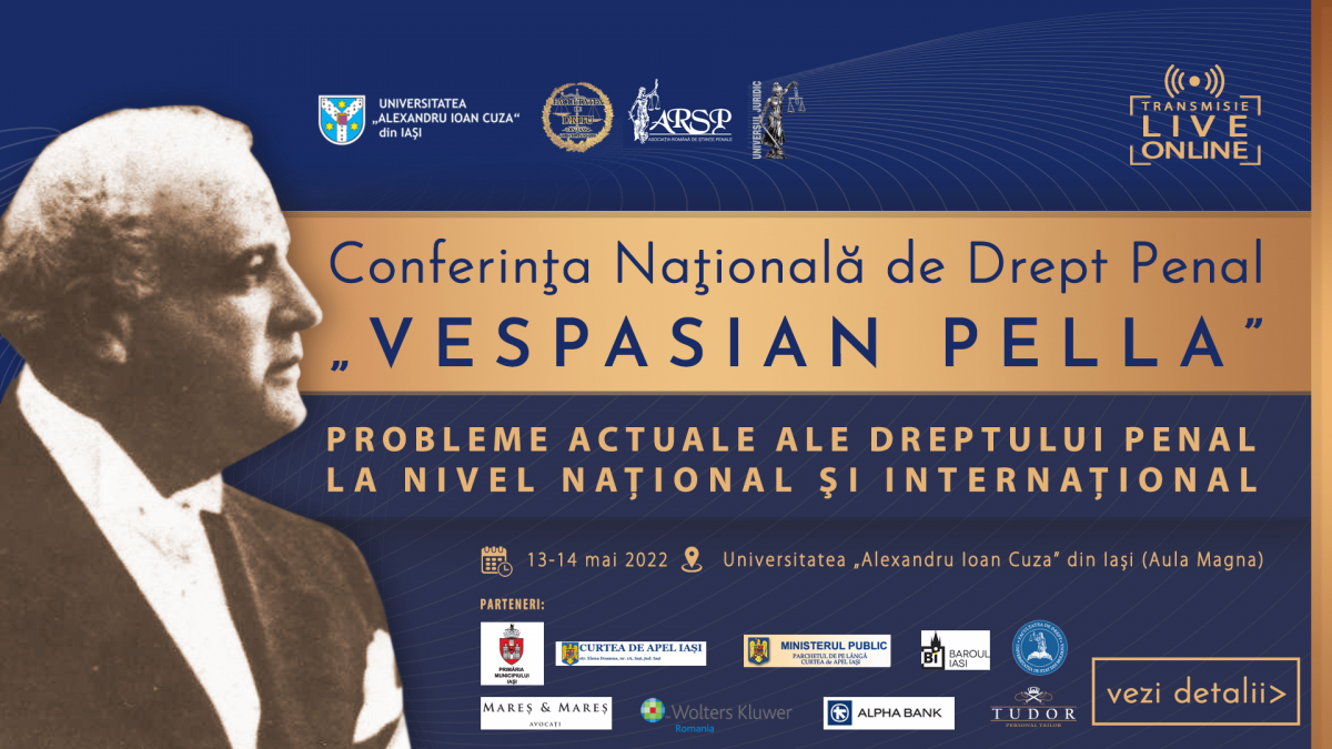 Conferința Națională de Drept Penal „Vespasian Pella”- „Probleme actuale ale dreptului penal la nivel național și internațional” - 13-14 mai 2022 