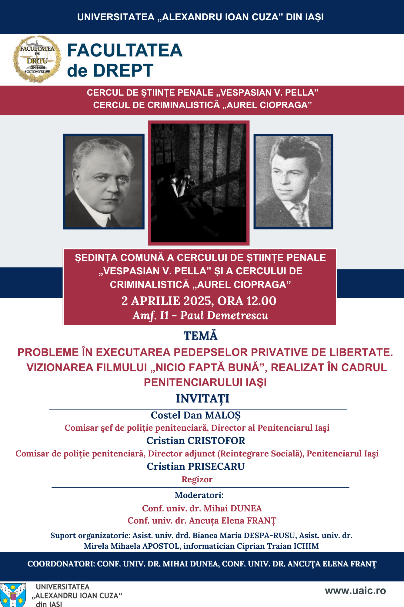 Şedință reunită: Cercul de Științe penale „Vespasian V. Pella” și Cercul de Criminalistică „Aurel Ciopraga” cu tema: Probleme in executarea pedepselor privative de libertate. Vizionarea filmului „Nicio faptă bună”