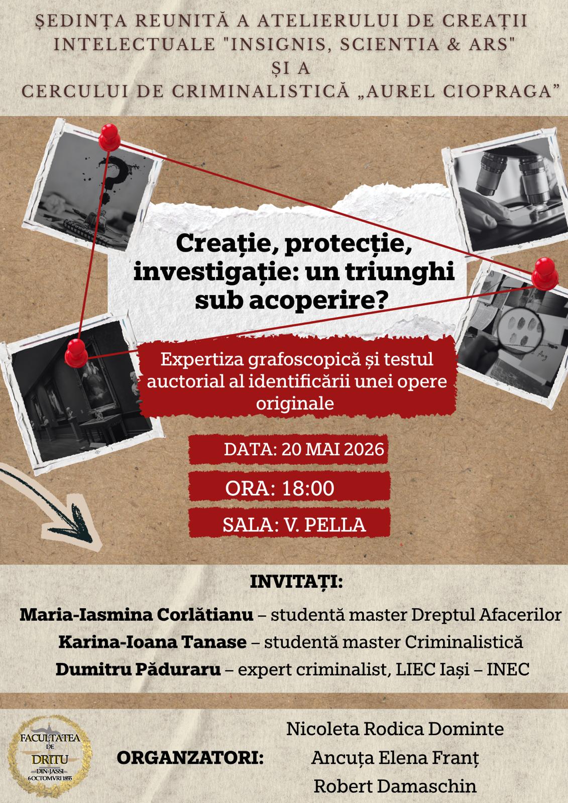 Ședința reunită a Atelierului de Creații Intelectuale „Insignis, Scientia & Ars” și a Cercului de Criminalistică „Aurel Ciopraga” cu tema: „Creație, protecție, investigație: un triunghi sub acoperire”