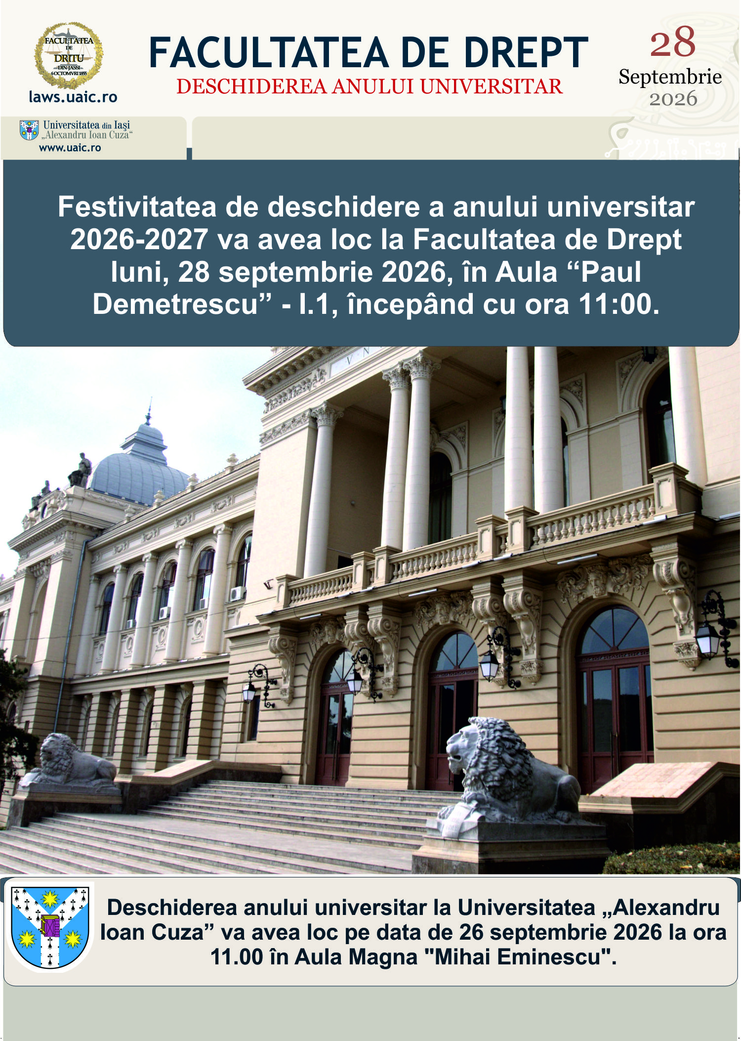 Festivitatea de deschidere a anului universitar 2026-2027 va avea loc la Facultatea de Drept luni, 28 septembrie 2026, în Aula “Paul Demetrescu” - I.1, începând cu ora 11:00.